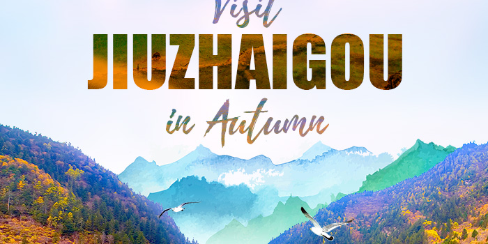Visit Jiuzhaigou in Autumn