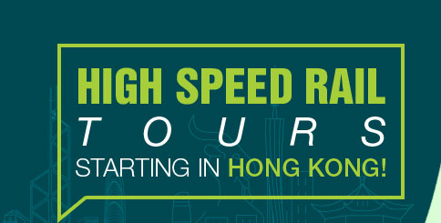 High Speed Rail Tours Starting from Hong Kong!